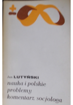 Nauka i polskie problemy. Komentarz socjologa