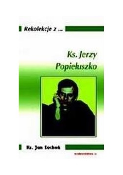 Rekolekcje z ks Jerzy Popiełuszko