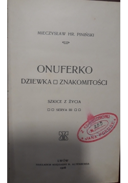 Onuferko dziewka znakomitości, 1906 r.