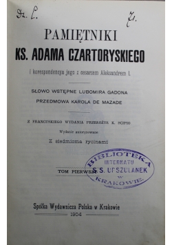 Pamiętniki Ks Adama Czartoryskiego Tom I 1904 r