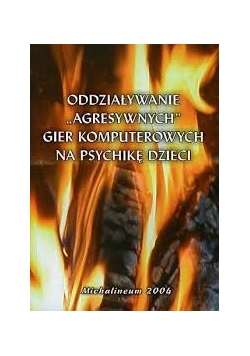 Oddziaływanie agresywnych gier komputerowych na psychikę dzieci