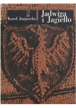 Jadwiga i Jagiełło Tomy I i II
