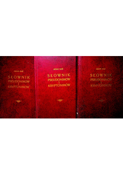Słownik pseudonimów i kryptonimów reprint ok 1938 r 3 tomy