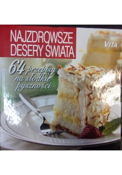 Najzdrowsze desery świata 64 przepisy na słodkości pyszności