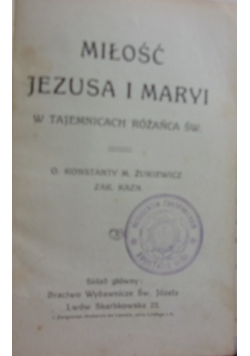Miłość Jezusa i Maryi w tajemnicach różańca Św. , 1912 r.
