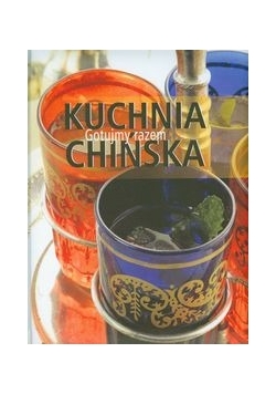 Kuchnia chińska. Gotujmy razem