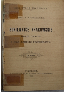 Sukiennice krakowskie Dzieje gmachu i jego obecnej przebudowy 1899 r