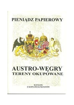 Pieniądz papierowy. Tereny okupowane. Austro-Węgry 1878-1918