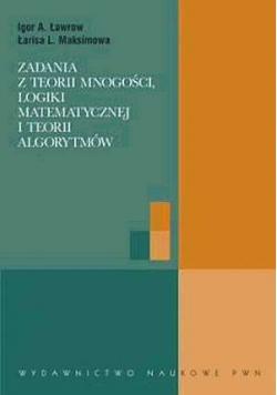 Zadania z teorii mnogości, logiki matematycznej i teorii algorytmów