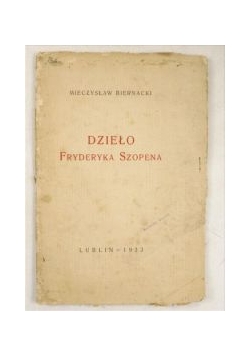 Biernacki Mieczysław - Dzieło Fryderyka Szopena, 1933 r.