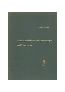 Atlas und Praktikum der Dermatologie und Venerologie