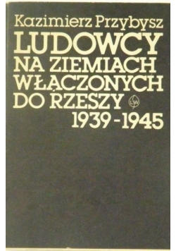 Ludowcy na ziemiach włączonych do Rzeszy 1939-1945