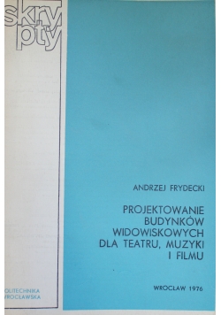 Projektowanie budynków widowiskowych dla teatru muzyki i filmu