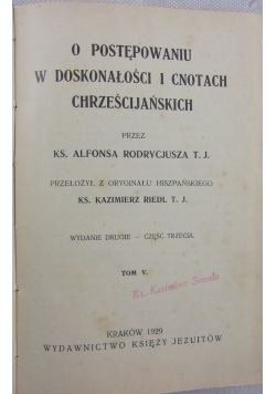 O postępowaniu w doskonałości i cnotach chrześcijańskich tom V i VI,1929 r.