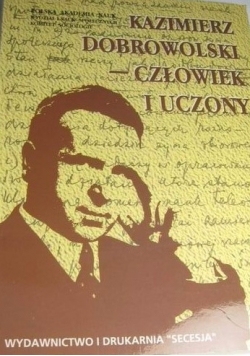Kazimierz Dobrowolski- człowiek i uczony