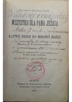 Wszystko dla Pana Jezusa czyli łatwe drogi do miłości Bożej 1882 r.