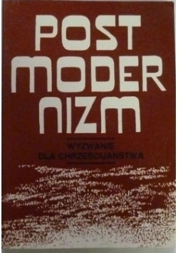 Postmodernizm - wyzwanie dla Chrześcijaństwa