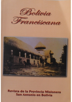 Bolivia Franciscana Revista de la Provincia Misionera San Antonio en Bolivia