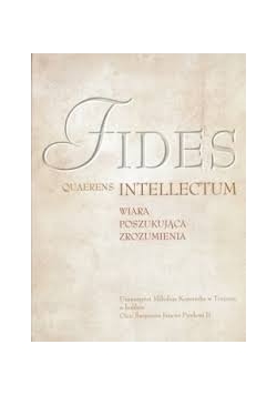 Fides  quaerens intellectum, wiara poszukująca zrozumienia