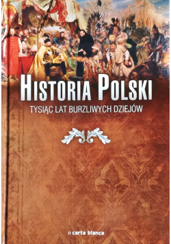 Historia Polski Tysiąc Lat Burzliwych Dziejów
