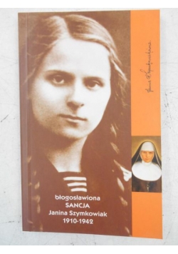 Błogosławiona Sancja Janina Szymkowiak 1910-1942