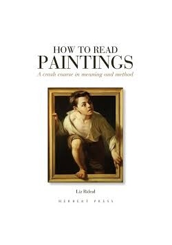 How to Read Paintings a crash course in meaning and method