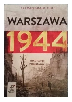 Warszawa 1944 tragiczne powstanie