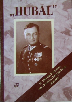 Hubal mrj Henryk Dobrzański 1897 - 1940 + Dedykacja Sobierajskiego i Dyszyńskiego