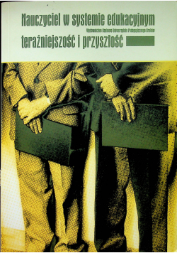 Nauczyciel w systemie edukacyjnym  teraźniejszość i przyszłość