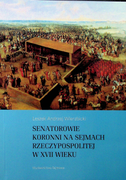 Senatorowie Koronni na Sejmach Rzeczypospolitej w XVII wieku