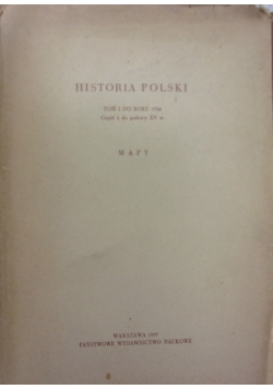 Historia Polski Tom I Do roku 1764, część 1 do połowy XV w. Mapy