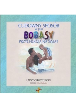Cudowny sposób w jaki BOBASY przychodzą na świat