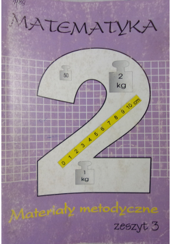 Matematyka, klasa II. Materiały metodyczne, zeszyt 3