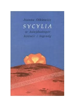 Sycylia. W kalejdoskopie historii i legendy