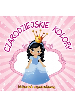 30 kartek superzabawy. Czarodziejskie kolory