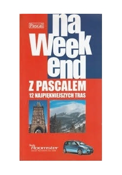 Na weekend z Pascalem 12 najpiękniejszych tras