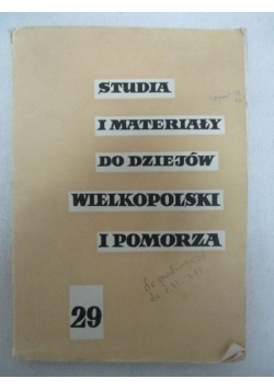 Studia i materiały do dziejów Wielkopolski i Pomorza, Tom XXIX