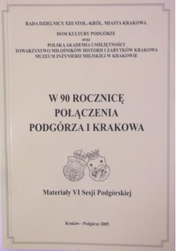 W 90 rocznicę połączenia Podgórza i Krakowa