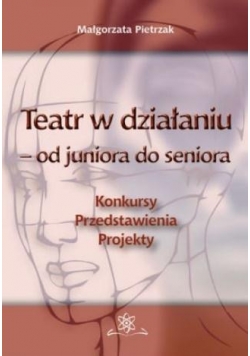 Teatr w działaniu - od juniora do seniora