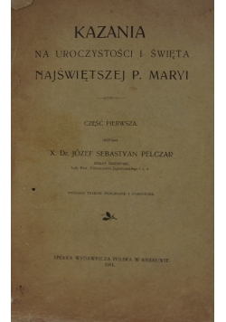 Kazania na uroczystości i święta Najświętszej P. Maryi , 1911 r.