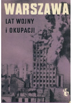 Warszawa lat wojny i okupacji. Zeszyt 1