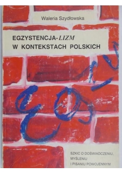 Egzystencja – lizm w kontekstach Polskich