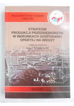 Strategie produkcji przedsiębiorstw w warunkach gospodarki opartej na wiedzy