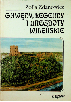 Gawędy legendy i anegdoty wileńskie