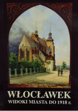 Włocławek Widoki Miasta do 1918 r.