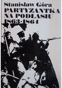 Partyzantka na Podlasiu 1863 1864
