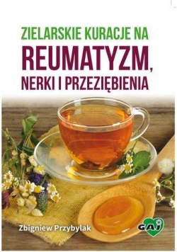 Zielarskie kuracje na reumatyzm, nerki...