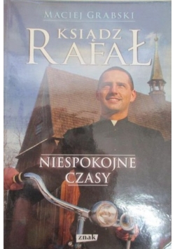 Ksiądz Rafał. Niespokojne czasy