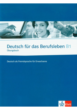 Deutsch fur das Berufsleben B1: Ubungsbuch