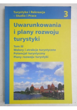 Uwarunkowania i plany rozwoju turystyki, Tom III